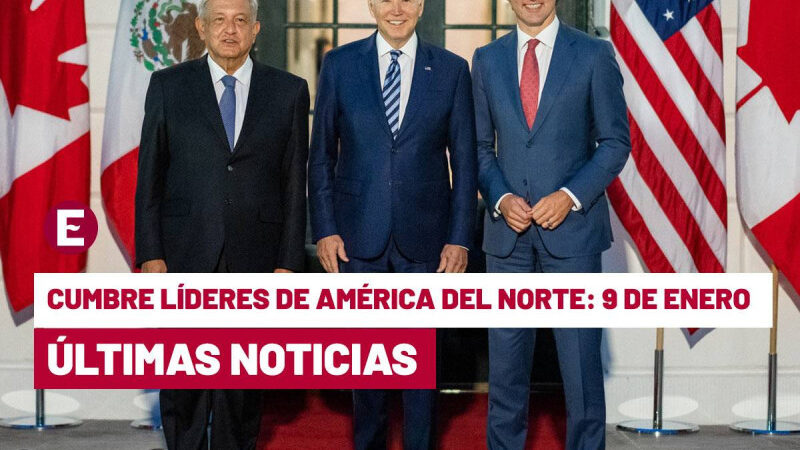 Cumbre de Líderes de América del Norte en México: Últimas noticias del 9 de enero de 2023